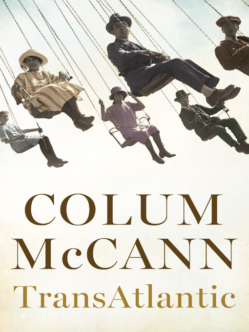 Title details for Transatlantic by Colum McCann - Available